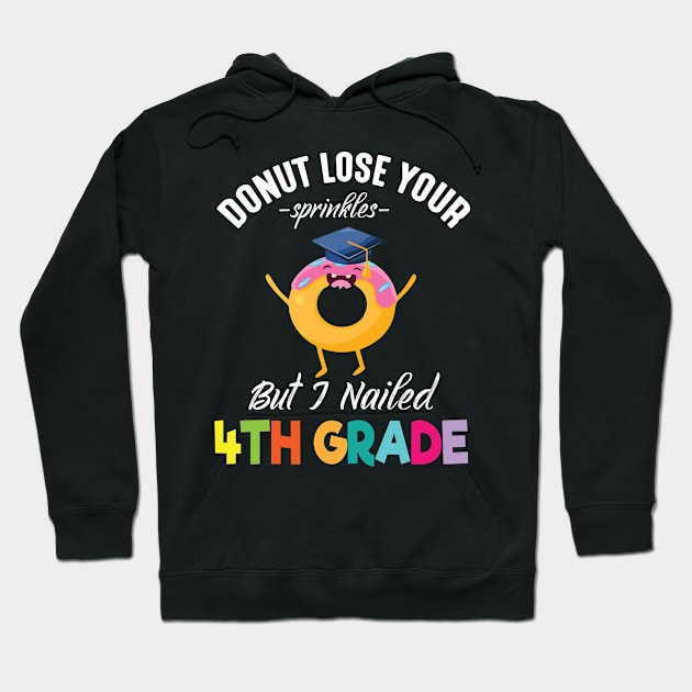 Students Donut Lose Your Sprinkles But I Nailed 4th Grade Hoodie by joandraelliot